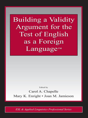 cover image of Building a Validity Argument for the Test of  English as a Foreign Language<sup>TM</sup>